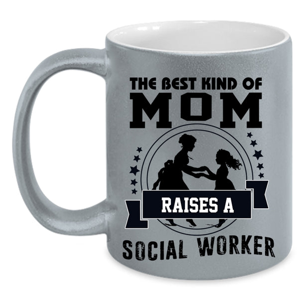 Mama Coffee Mug, The Best Kind Of Mom Raises A Social Worker Accent Mug
