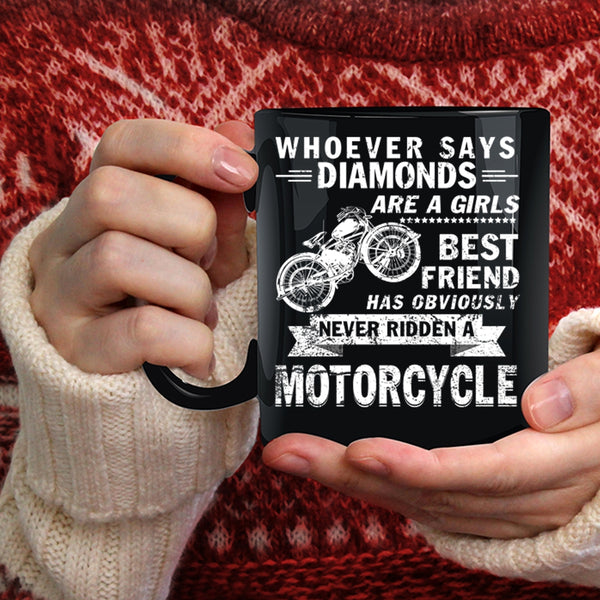 Diamonds Are A Girls Best Friend Coffee Mug, Never Ridden A Motorcycle Coffee Cup