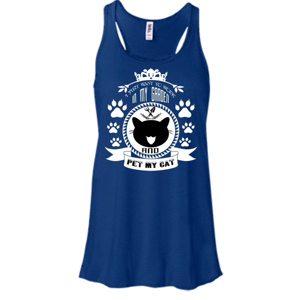 I Just Want To Work In My Garden Shirt, Pet My Cat Shirt