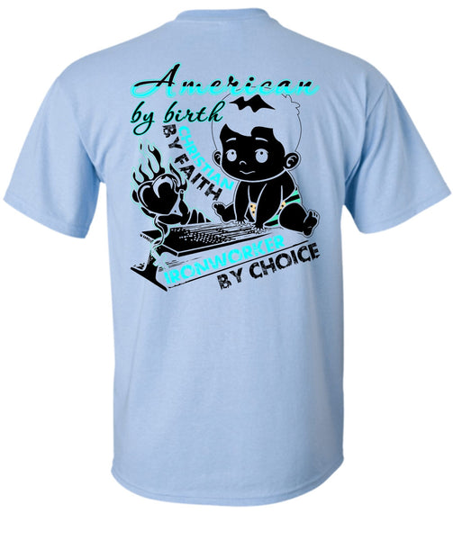 American By Birth T Shirt, I Love Ironworker T Shirt