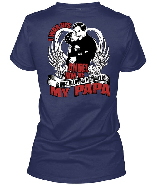 I Was His Angel Now T Shirt, Loving Memory Of My Papa T Shirt