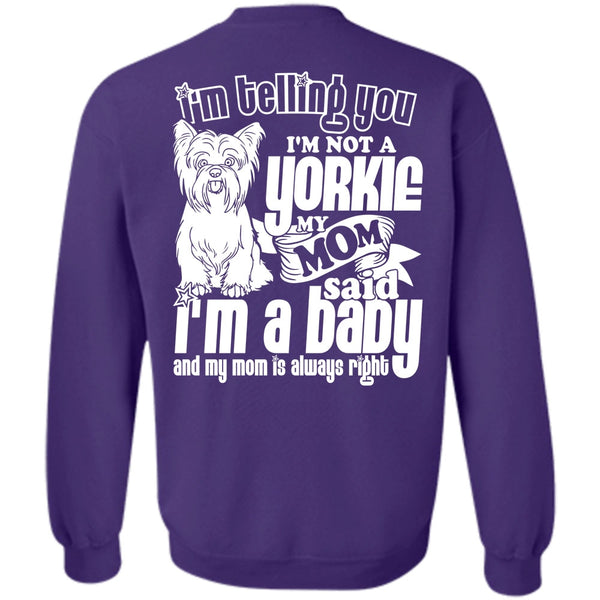 I'm A Baby T Shirt, I Love Yorkie Sweatshirt