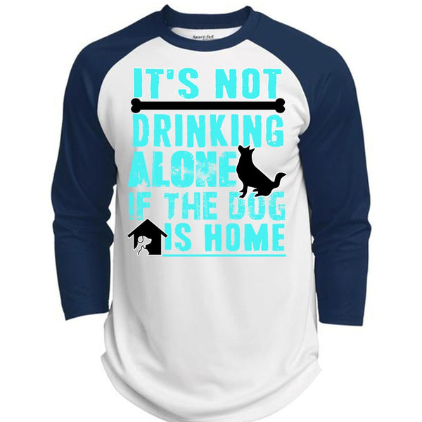 It's Not Drinking Alone T Shirt, I Love My Dog T Shirt, Awesome T-Shirts  (Polyester Game Baseball Jersey)