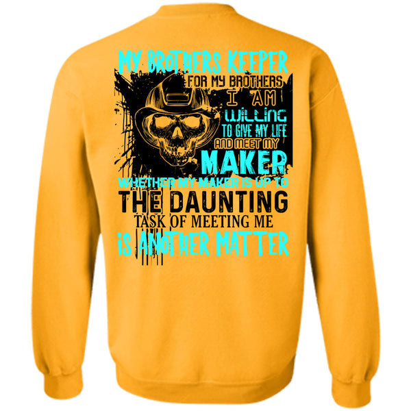 Being A Firefighter T Shirt, My Brothers Keeper For My Brothers Sweatshirt