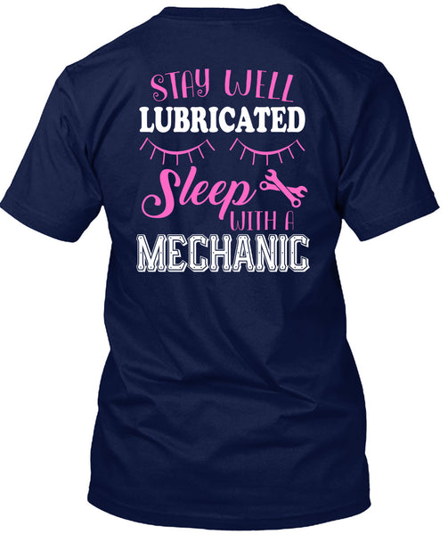 Stay Well Lubricated Sleep With A Mechanic T Shirt, Calls Me A Mechanic T Shirt