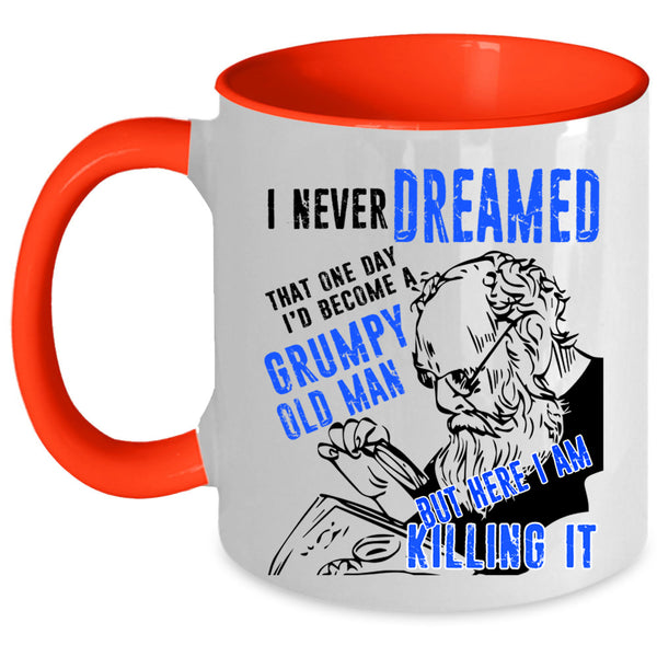 Gift For Daddy Coffee Mug, I'd Become A Grumpy Old Man Accent Mug