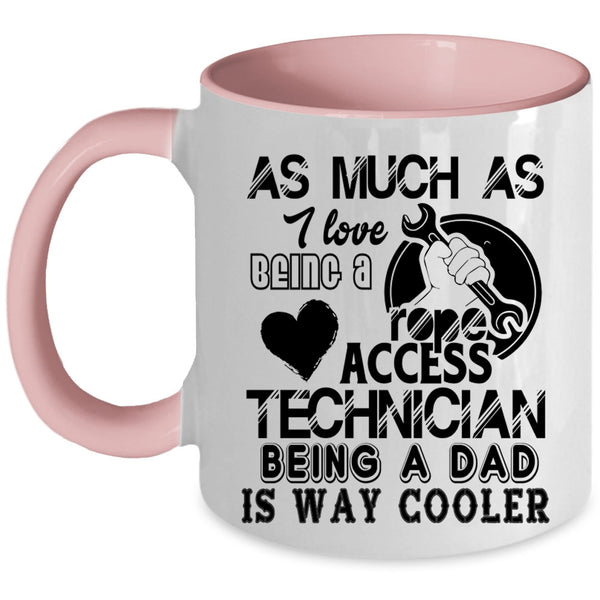 Being A Dad Coffee Mug, I Love Being A Rope Access Technician Accent Mug
