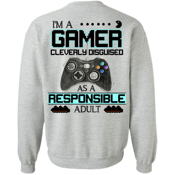 Being A Gamer T Shirt, Cleverly Disguised As A Responsible Adult Sweatshirt