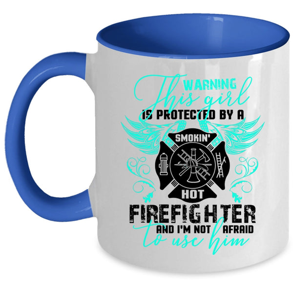 Cute Girls Coffee Mug, This Girl Is Protected By A Hot Firefighter Accent Mug