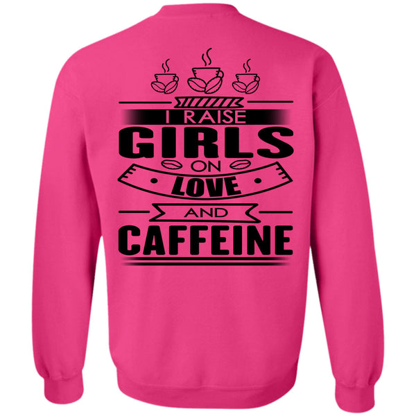 I Love Coffee T Shirt, I Raise Girls On Love And Caffeine Sweatshirt