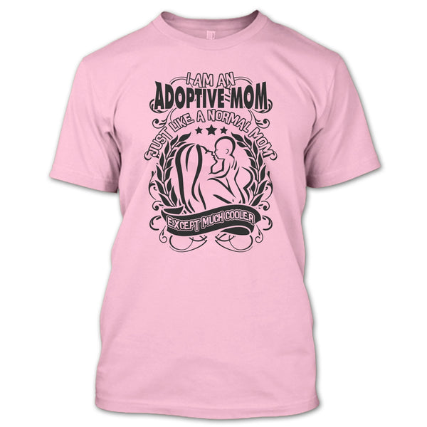 I Am An Adoptive Mom T Shirt, Coolest Adoptive Mom T Shirt