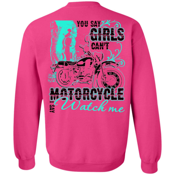 I Love Biking T Shirt, You Say Girls Can't Motorcycle Sweatshirt