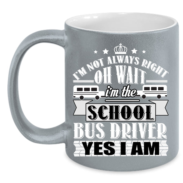 I'm The School Bus Driver Coffee Mug, Funny School Bus Driver Coffee Cup