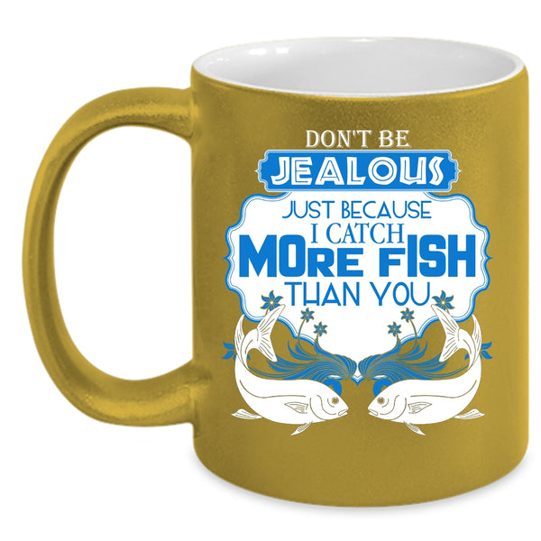 I Catch More Fish Than You Coffee Mug, Cute Fisher Coffee Cup