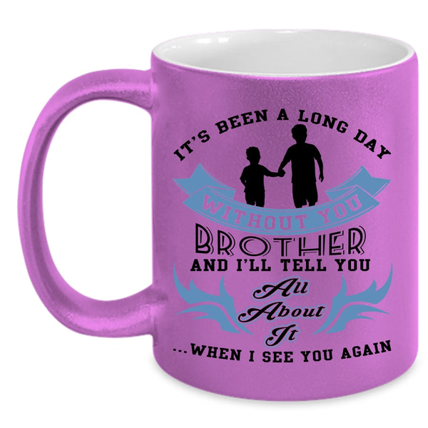 Cute Brother Coffee Mug, Ot's Been A Long Day Without Brother Accent Mug