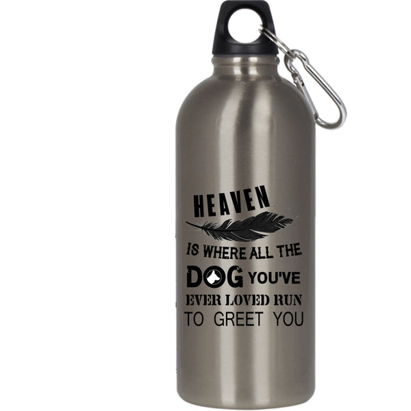 Heaven Is Where All The Dog 20 oz Stainless Steel Bottle,You're Ever Loved Run To Greet You Outdoor Sports Water Bottle