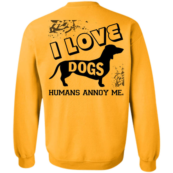 My Favorite T Shirt, I Love Dogs Humans Annoy Me Sweatshirt