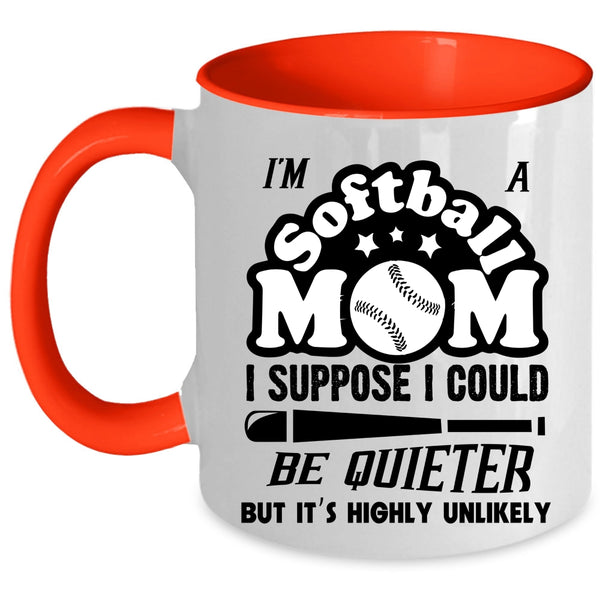 Cool Gift For Softball Mom Coffee Mug, I'm A Softball Mom Accent Mug