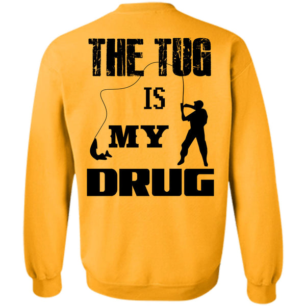 Being A Fisher T Shirt, The Tug Is My Drug Sweatshirt