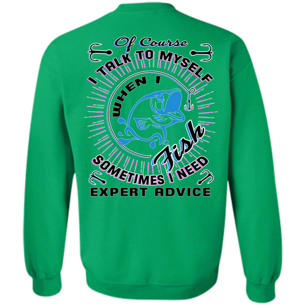 Being A Fisher T Shirt, I Talk To Myself When I Fish Sweatshirt