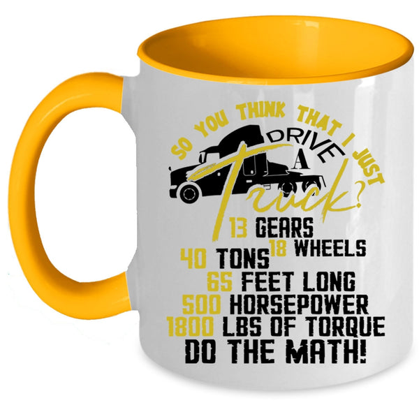 Funny Truck Driver Coffee Mug, I Just Drive A Truck Accent Mug