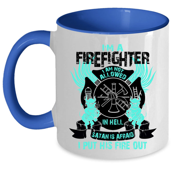 Cool Gift For Firefighter Coffee Mug, I'm A Firefighter  Accent Mug