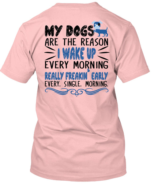 My Dogs Are The Reason T Shirt, Favorite T Shirt
