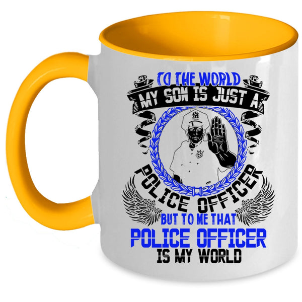 That Police Officer Is My World Coffee Mug, My Son Is Just A Police Officer Accent Mug