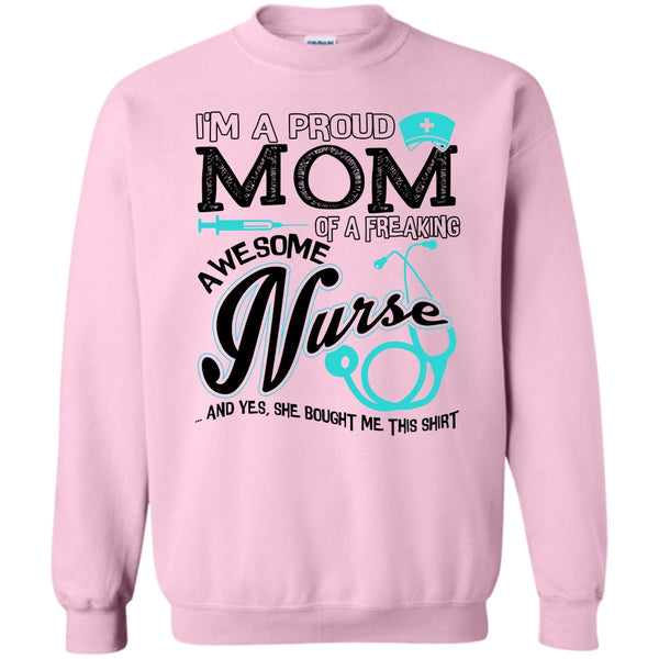 Coolest Nurse Ever T Shirt, I'm A Proud Mom Sweatshirt