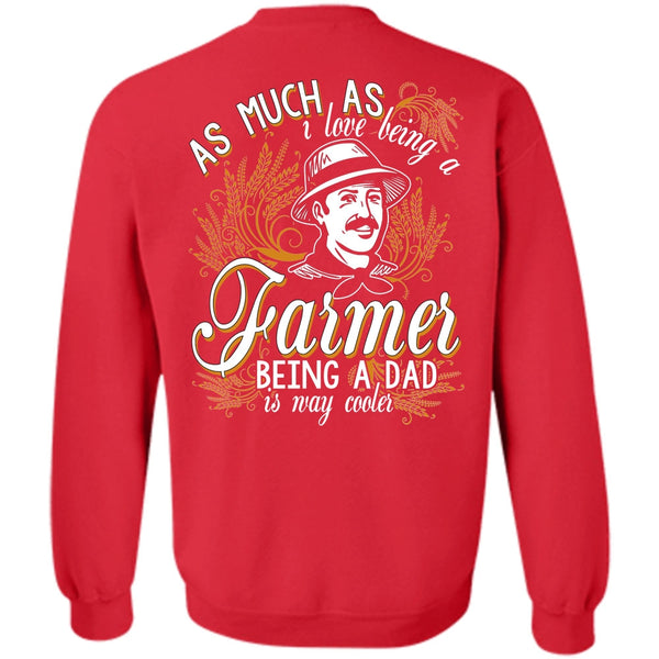 Being A Dad T Shirt, Calls Me A Farmer Sweatshirt