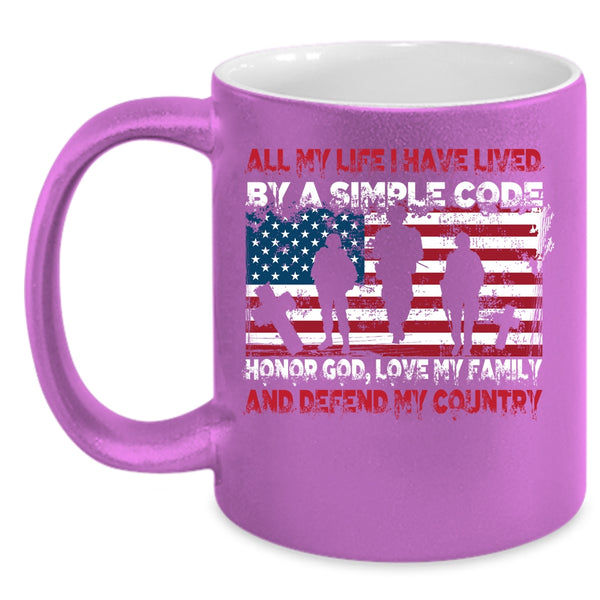 All My Life I have Lived By A Simple Code Coffee Mug, My Country Coffee Cup