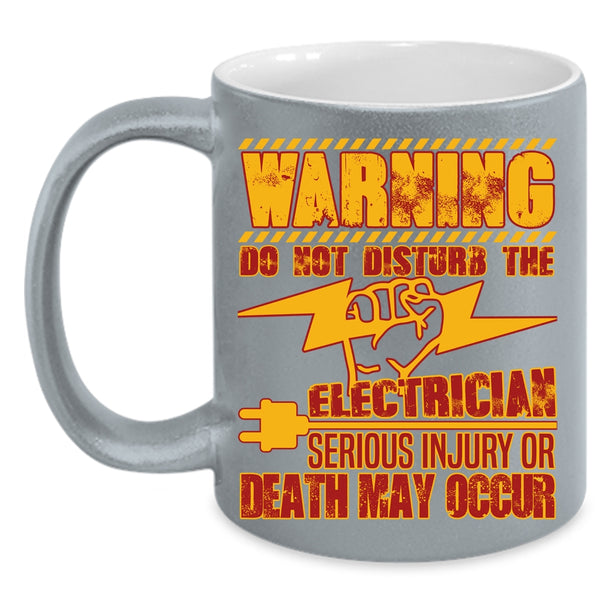 Do Not Disturb The Electrician Coffee Mug, Funny Gift For Electricians Coffee Cup