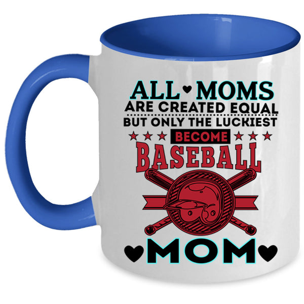 Cool Mom Coffee Mug, Only The Luckiest Become Baseball Mom Accent Mug