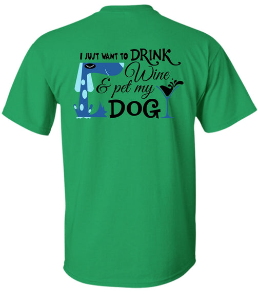 I Just Want To Drink Wine And My Dog T Shirt, Favorite T Shirt