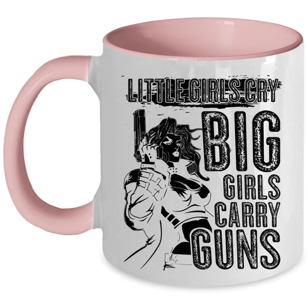 Awesome Girls Coffee Mug, Little Girls Cry Big Girls Carry Guns Accent Mug