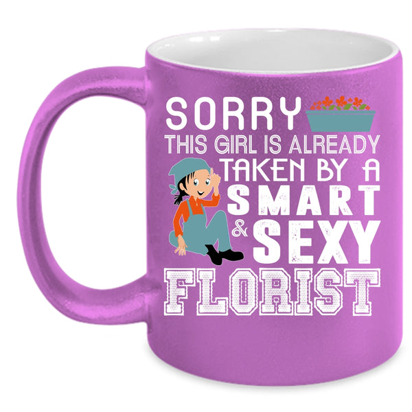 This Girl Is Already Taken By A Smart Florist Coffee Mug, Just Married Coffee Cup