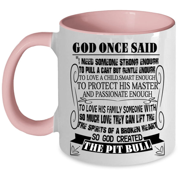 I Love Dogs Coffee Mug, God Created The Pit Bull Accent Mug