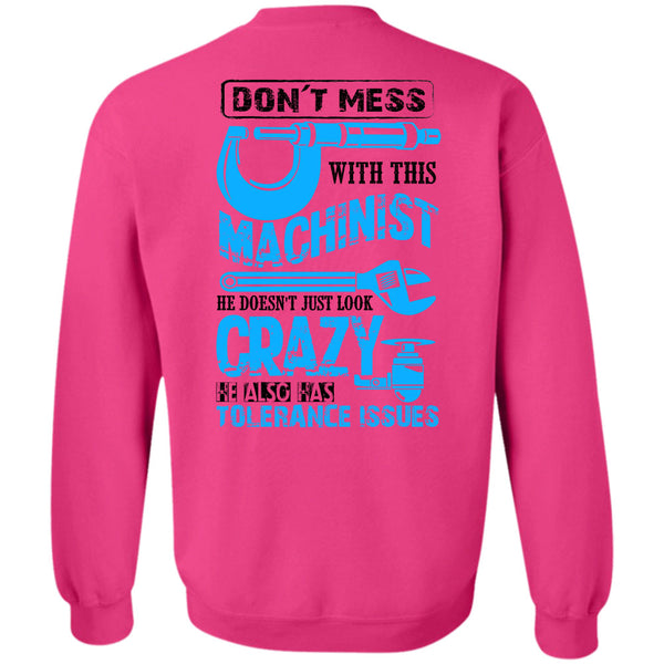 Being A Machinist T Shirt, Don't Mess With This Machinist Sweatshirt