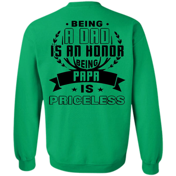 Being A Father T Shirt, Being A Dad Is An Honor Being Papa Is Priceless Sweatshirt