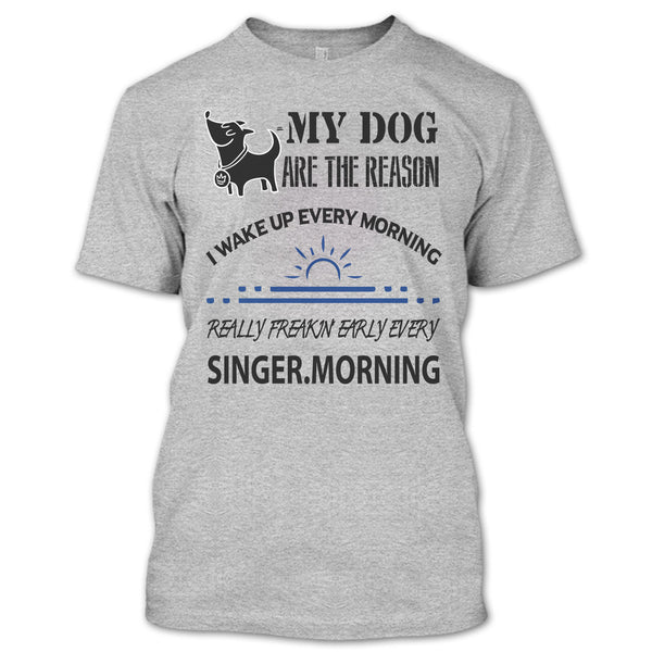 My Dog Are The Reason T Shirt, I Love My Dog T Shirt