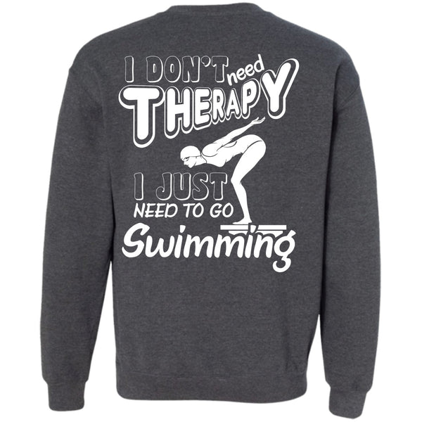 I Just Need To Go Swimming T Shirt, Being A Swimming Sweatshirt