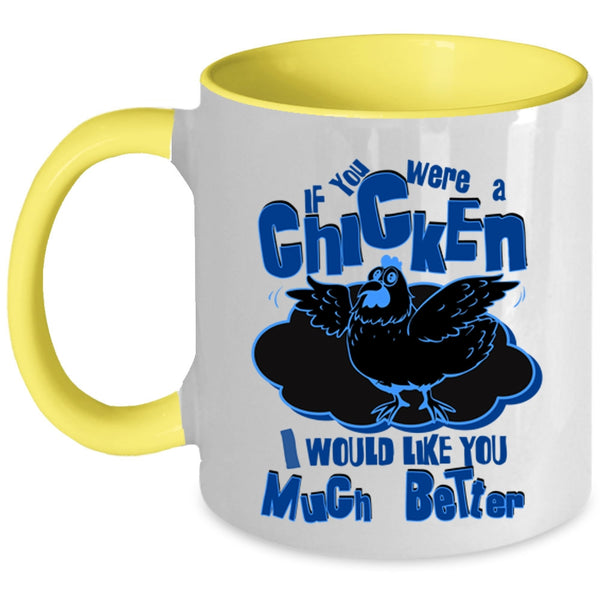 I Would Like You Much Better Coffee Mug, If You Were A Chicken Accent Mug