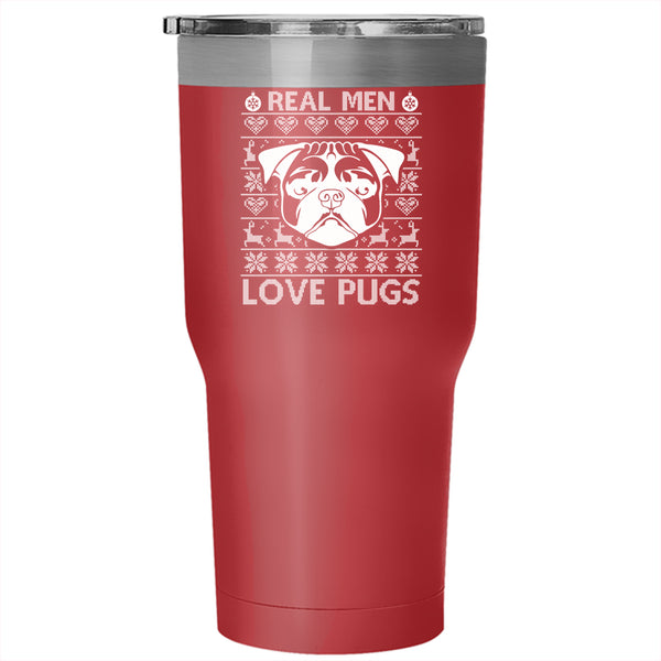 Real Men Love Pugs Tumbler 30 oz Stainless Steel, Christmas Gift For Dad Travel Mug