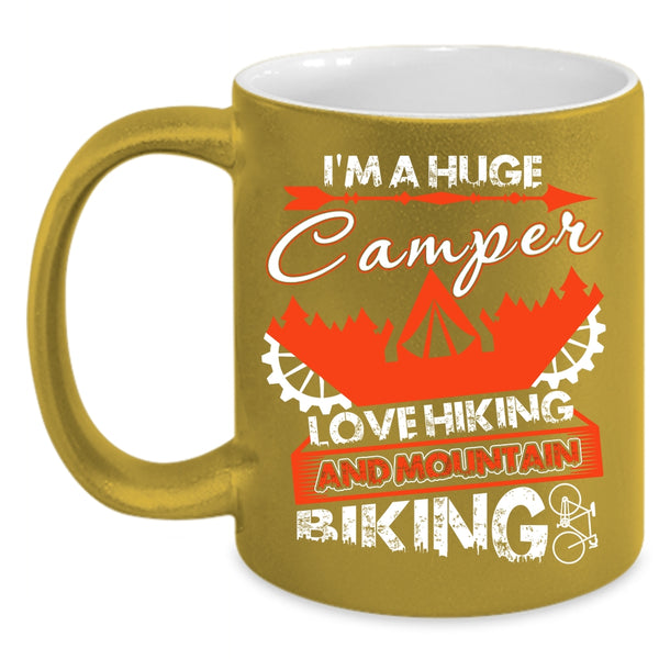 I'm A Huge Camper Love Hiking Coffee Mug, Mountain Biking Coffee Cup