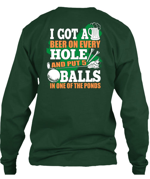 I Got A Beer On Every Hole T Shirt, Put 5 Balls In One Of The Ponds T Shirt