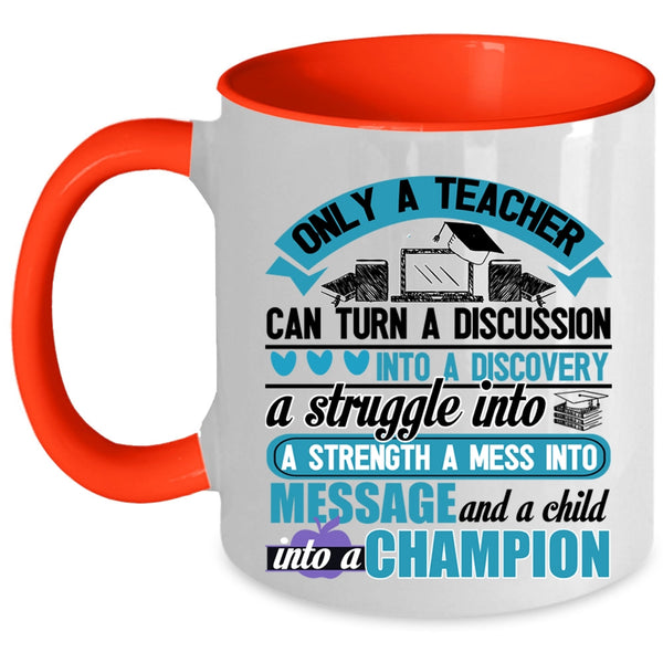 Funny Teacher Coffee Mug, Only A Teacher Can Turn A Discussion Accent Mug