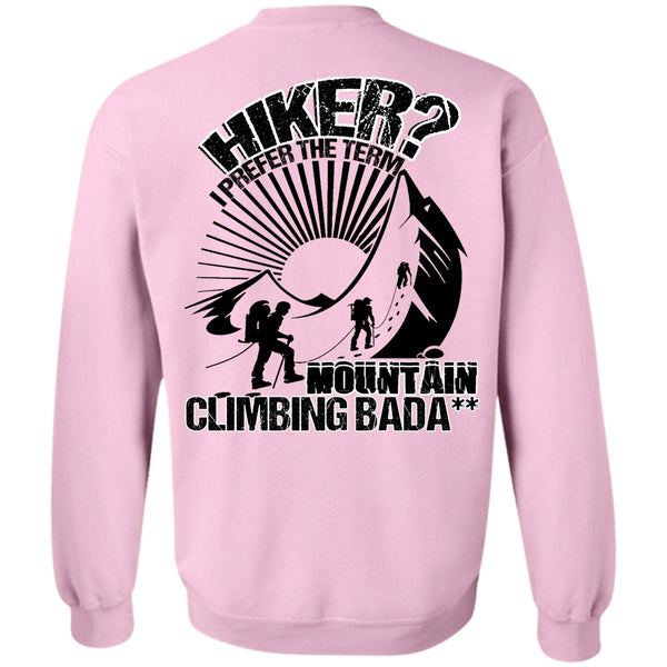 I Love Hiking T Shirt, Hiker I Prefer The Term Sweatshirt
