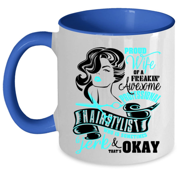 Cute Wife Coffee Mug, Proud Wife Of A Proffessional Hairstylist Accent Mug
