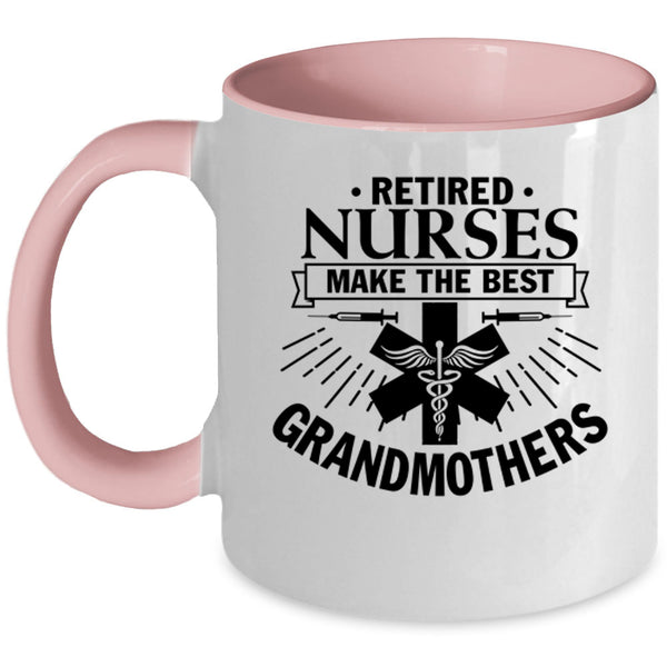 Retired Coffee Mug, Retired Nurses Make The Best Grandmothers Accent Mug