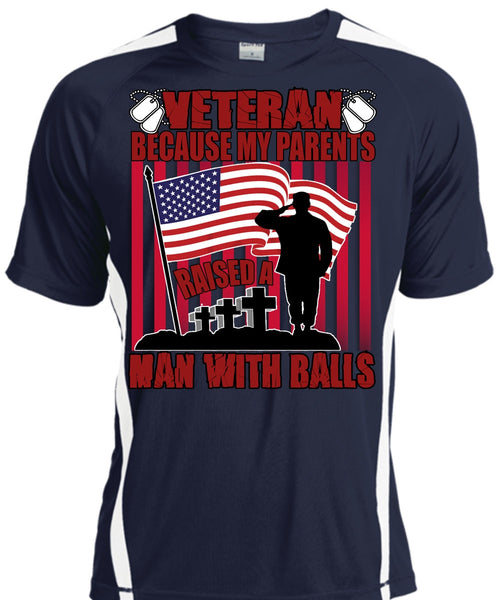 My Parents Raised A Man With Balls T Shirt, Being A Veteran T Shirt, Cool Shirt